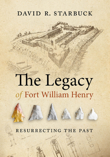 The Legacy of Fort William Henry  Resurrecting the Past