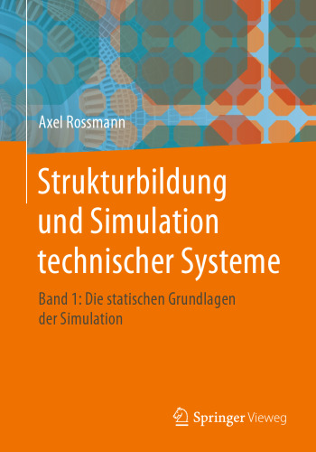 Strukturbildung und Simulation technischer Systeme Band 1: Die statischen Grundlagen der Simulation (German Edition)