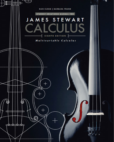 Student Solutions Manual, Chapters 10-17 for Stewart’s Multivariable Calculus, 8th