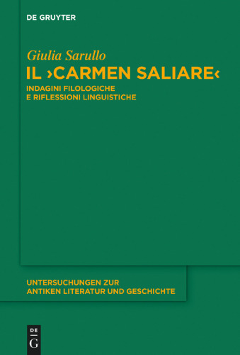 Il ’Carmen Saliare’: Indagini filologiche e riflessioni linguistiche