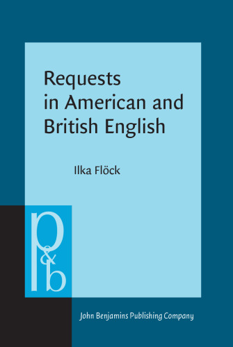 Requests in American and British English: A contrastive multi-method analysis