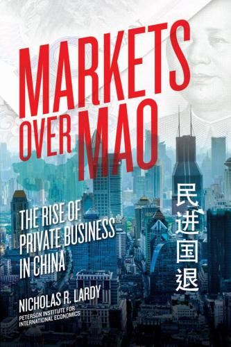 Markets Over Mao: The Rise of Private Business in China