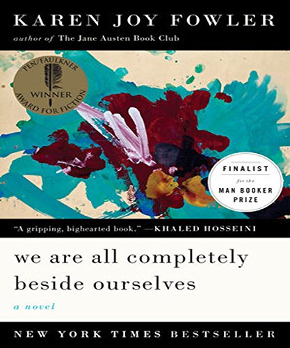 We Are All Completely Beside Ourselves: A Novel