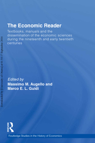 The Economic Reader: Textbooks, Manuals and the Dissemination of the Economic Sciences during the 19th and Early 20th Centuries.