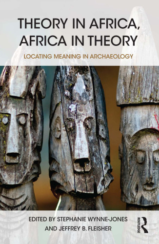 Theory in Africa, Africa in Theory: Locating Meaning in Archaeology