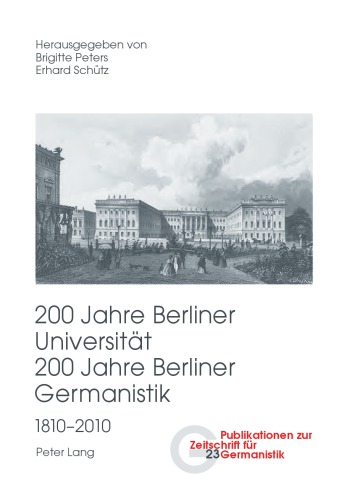 200 Jahre Berliner Universität. 200 Jahre Berliner Germanistik. 1810–2010