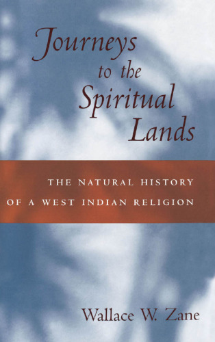 Journeys to the Spiritual Lands: The Natural History of a West Indian Religion