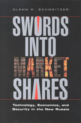 Swords into Market Shares: Technology, Security, and Economics in the New Russia