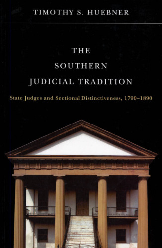 The Southern Judicial Tradition: State Judges and Sectional Distinctiveness, 1790-1890