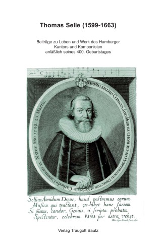 Thomas Selle (1599-1663) : beiträge zu Leben und werk des Hamburger kantors und komponisten anlässlich seines 400. geburtstages