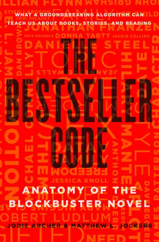 The Bestseller Code: Anatomy of the Blockbuster Novel