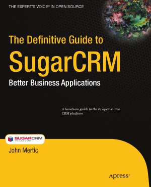 The Definitive Guide to SugarCRM  Better Business Applications