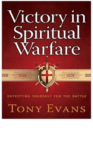 Victory in Spiritual Warfare  Outfitting Yourself for the Battle