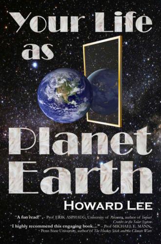 Your Life as Planet Earth  A new way to understand the story of the Earth, its climate and our origins