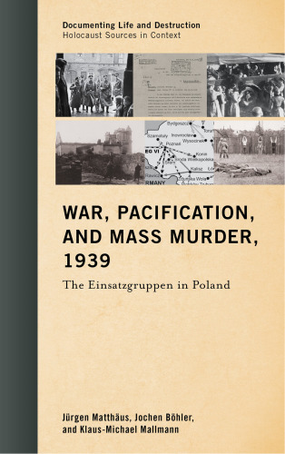 War, Pacification, and Mass Murder, 1939 The Einsatzgruppen in Poland