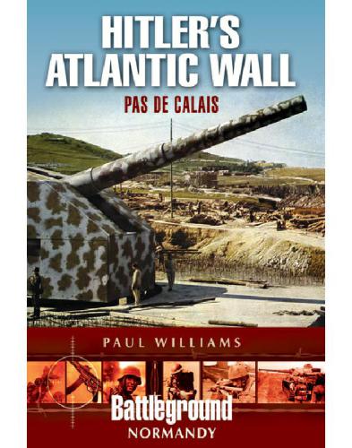 Hitler's Atlantic Wall  Pas de Calais