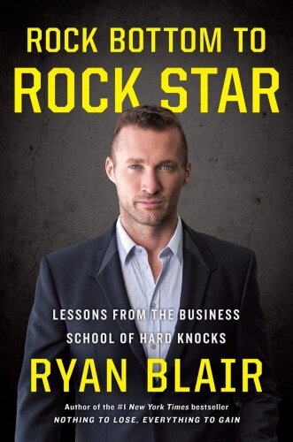 From Rock Bottom To Rock Star: Lessons From The Business School of Hard Knocks