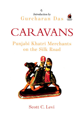 Caravans: Indian Merchants on the Silk Road