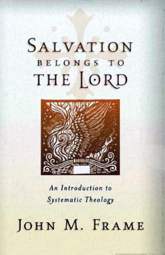 Salvation Belongs to the Lord: An Introduction to Systematic Theology