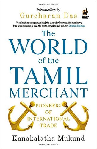 The World of the Tamil Merchant: Pioneers of International Trade