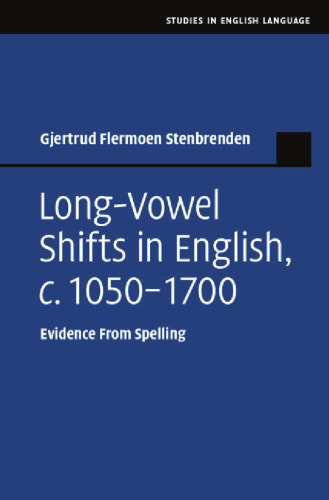 Long-Vowel Shifts in English, c. 1050-1700: Evidence from Spelling