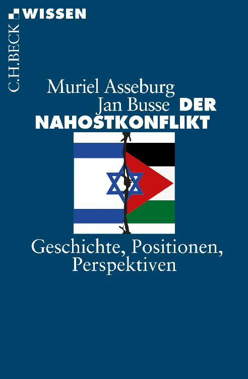 Der Nahostkonflikt. Geschichte, Positionen, Perspektiven