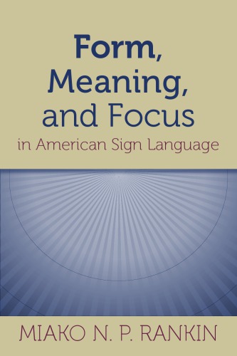 Form, Meaning, and Focus in American Sign Language