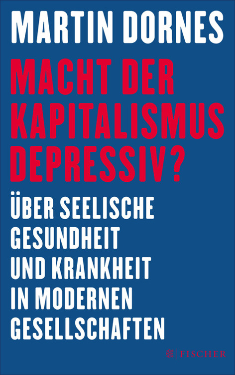 Macht der Kapitalismus depressiv? Über seelische Gesundheit und Krankheit in modernen Gesellschaften