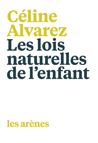 Les lois naturelles de l’enfant - la révolution de l’education à l’école et pour les parents