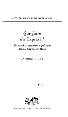 Que faire du Capital? Philosophie, économie et politique dans le Capital de Marx