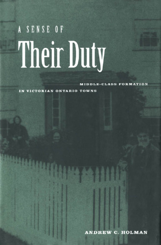 A Sense of Their Duty: Middle-Class Formation in Victorian Ontario Towns