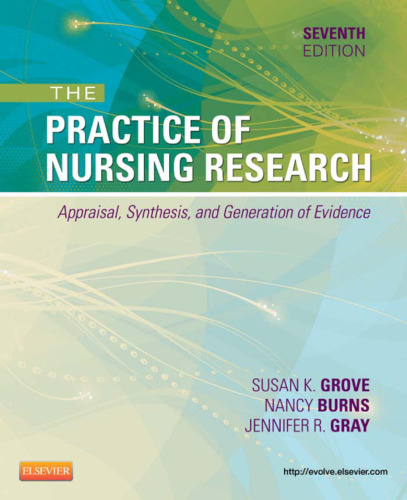 The Practice of Nursing Research: Appraisal, Synthesis, and Generation of Evidence