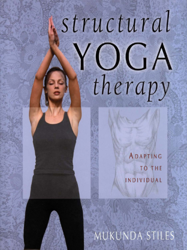 Structural Yoga Therapy: Adapting to the Individual