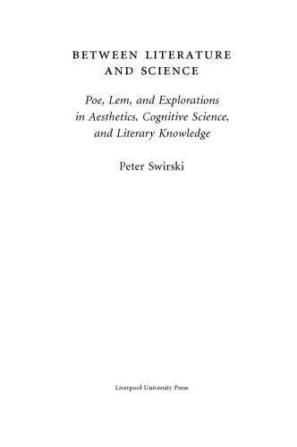 Between Literature and Science: Poe, Lem, and Explorations in Aesthetics, Cognitive Science, and Literary Knowledge