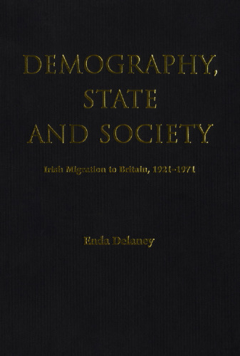 Demography, State and Society: Irish Migration to Britain, 1921-1971