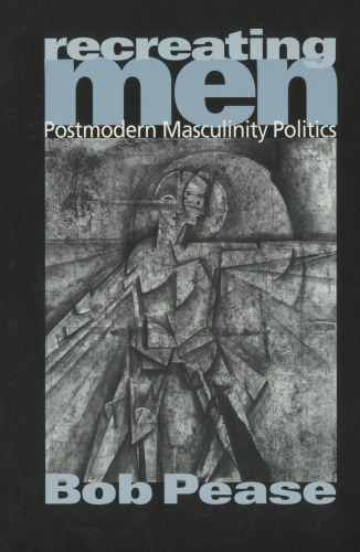 Recreating Men: Postmodern Masculinity Politics