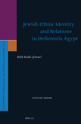 Jewish Ethnic Identity and Relations in Hellenistic Egypt: With Walls of Iron?