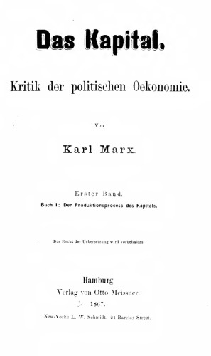 Das Kapital. Kritik der politischen Oekonomie. Erster Band