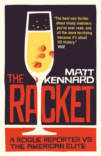 The Racket A Rogue Reporter vs. the American Elite