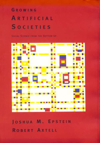 Growing Artificial Societies: Social Science From the Bottom Up