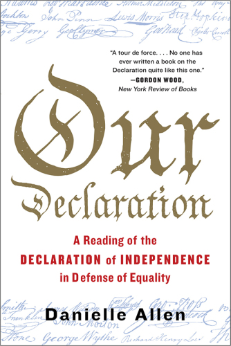 Our Declaration: A Reading of the Declaration of Independence in Defense of Equality