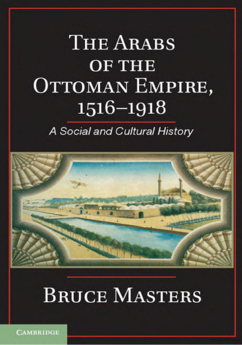 The Arabs of the Ottoman Empire, 1516-1918: A Social and Cultural History