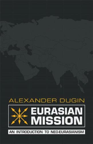 Eurasian Mission: An Introduction to Neo-Eurasianism