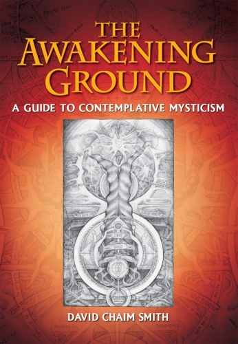 The Awakening Ground: A Guide to Contemplative Mysticism