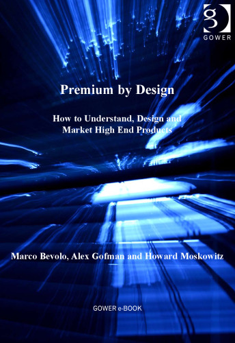 Premium by Design: How to Understand, Design and Market High End Products