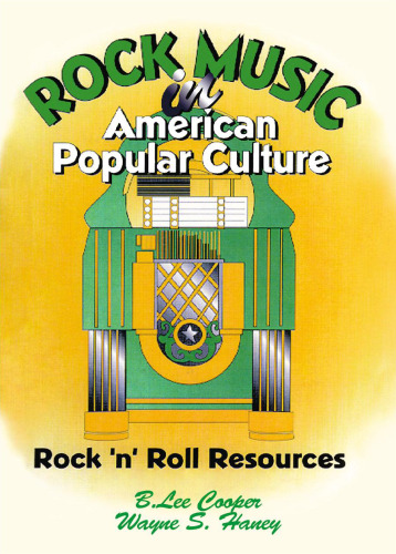 Rock Music in American Popular Culture: Rock ’n’ Roll Resources