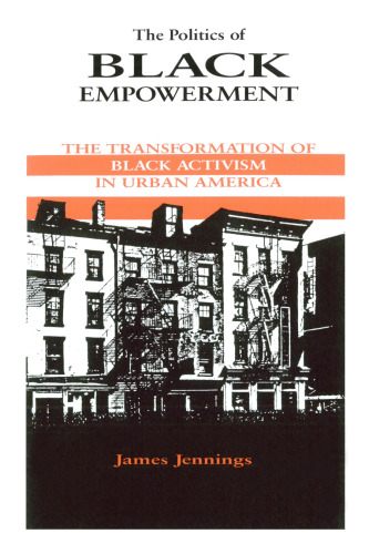 The Politics of Black Empowerment: The Transformation of Black Activism in Urban America