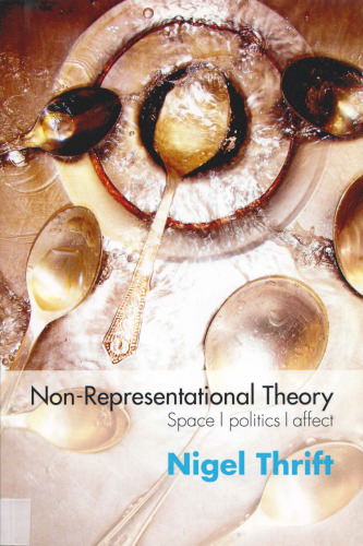 Non-Representational Theory: Space, Politics, Affect