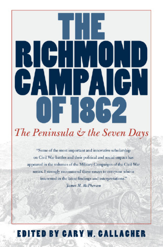 The Richmond Campaign of 1862: The Peninsula and the Seven Days