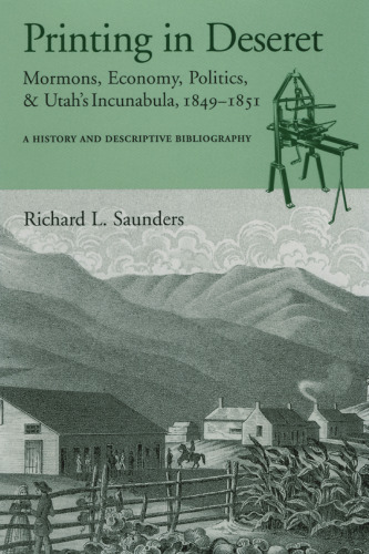 Printing in Deseret: Mormons, Economy, Politics and Utah’s Incunabula 1849-1851